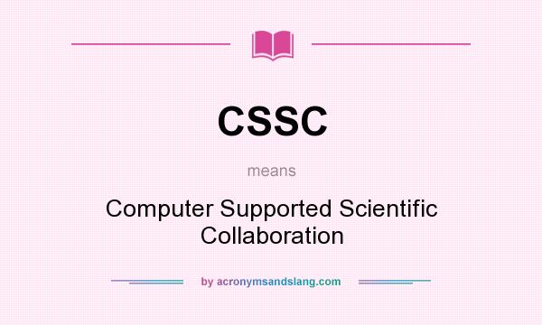 What does CSSC mean? It stands for Computer Supported Scientific Collaboration