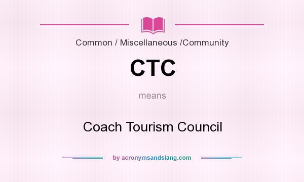 What does CTC mean? It stands for Coach Tourism Council
