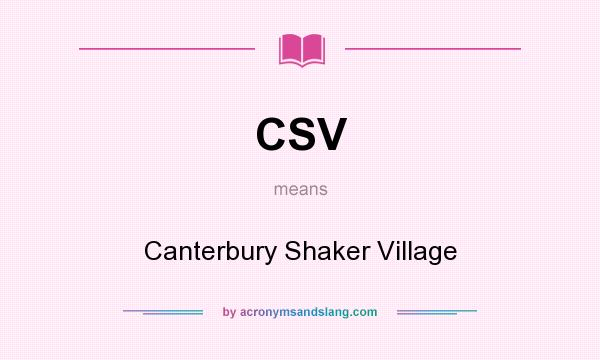 What does CSV mean? It stands for Canterbury Shaker Village