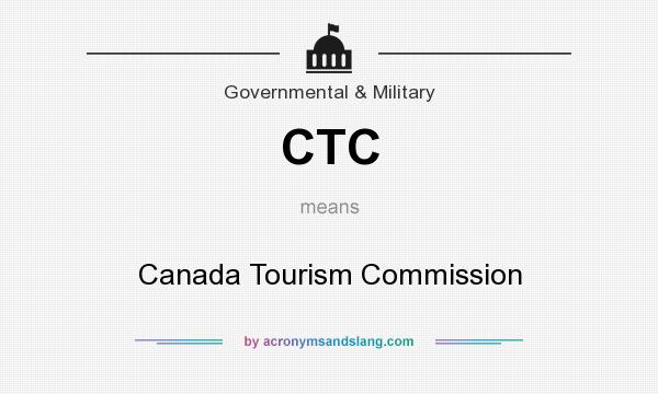 What does CTC mean? It stands for Canada Tourism Commission