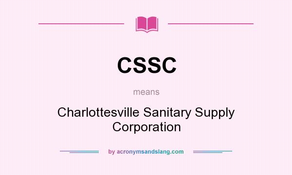 What does CSSC mean? It stands for Charlottesville Sanitary Supply Corporation
