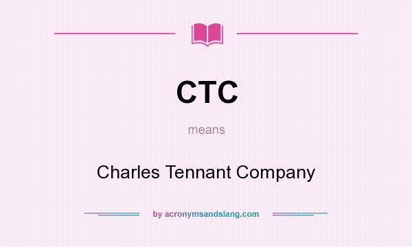 What does CTC mean? It stands for Charles Tennant Company