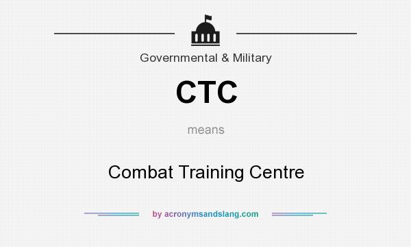 What does CTC mean? It stands for Combat Training Centre