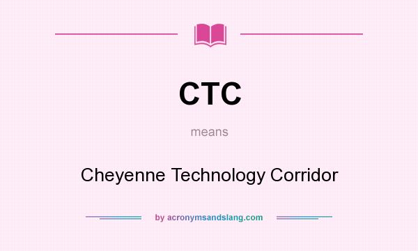 What does CTC mean? It stands for Cheyenne Technology Corridor