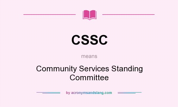 What does CSSC mean? It stands for Community Services Standing Committee