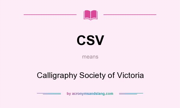 What does CSV mean? It stands for Calligraphy Society of Victoria