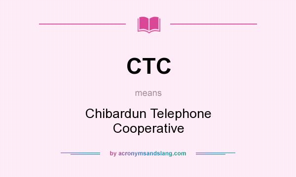 What does CTC mean? It stands for Chibardun Telephone Cooperative