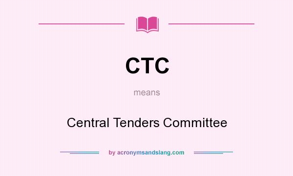 What does CTC mean? It stands for Central Tenders Committee