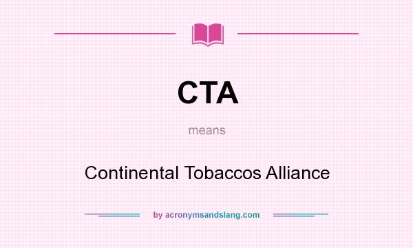 What does CTA mean? It stands for Continental Tobaccos Alliance