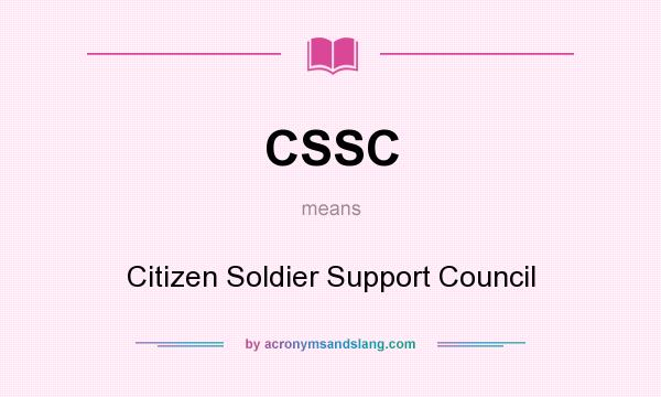 What does CSSC mean? It stands for Citizen Soldier Support Council
