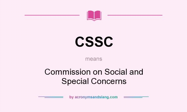 What does CSSC mean? It stands for Commission on Social and Special Concerns