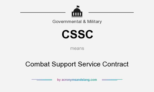 What does CSSC mean? It stands for Combat Support Service Contract