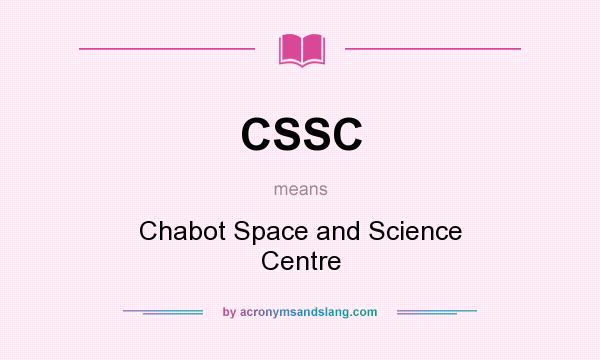 What does CSSC mean? It stands for Chabot Space and Science Centre