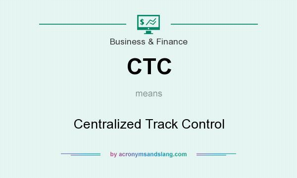 What does CTC mean? It stands for Centralized Track Control