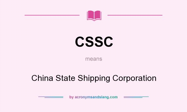 What does CSSC mean? It stands for China State Shipping Corporation