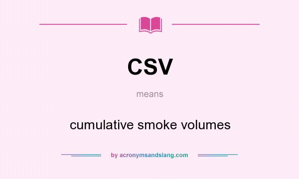 What does CSV mean? It stands for cumulative smoke volumes