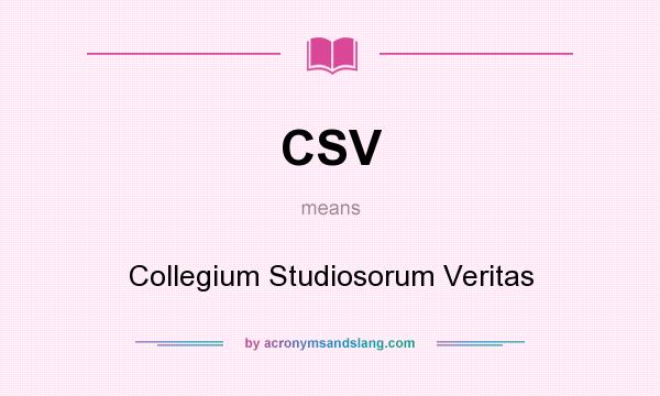 What does CSV mean? It stands for Collegium Studiosorum Veritas