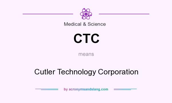 What does CTC mean? It stands for Cutler Technology Corporation