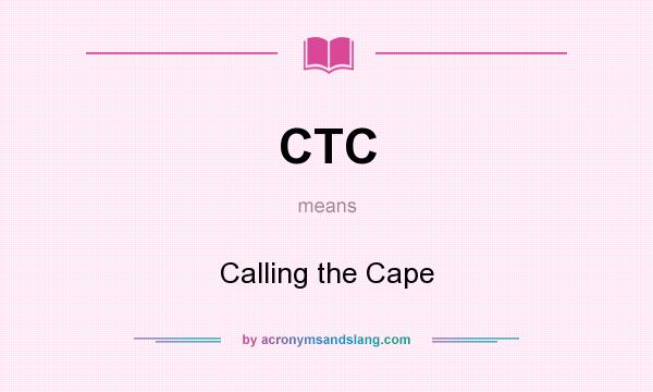 What does CTC mean? It stands for Calling the Cape