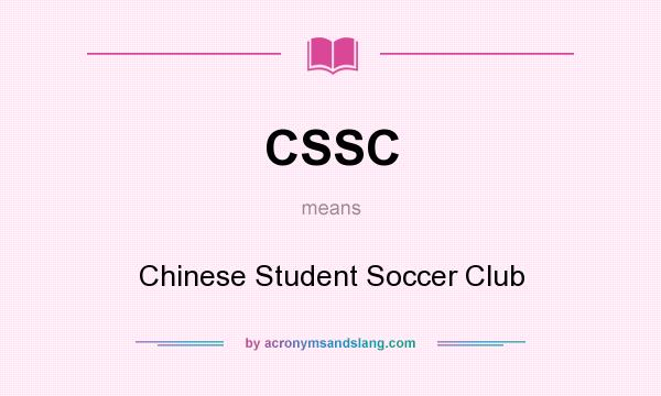 What does CSSC mean? It stands for Chinese Student Soccer Club