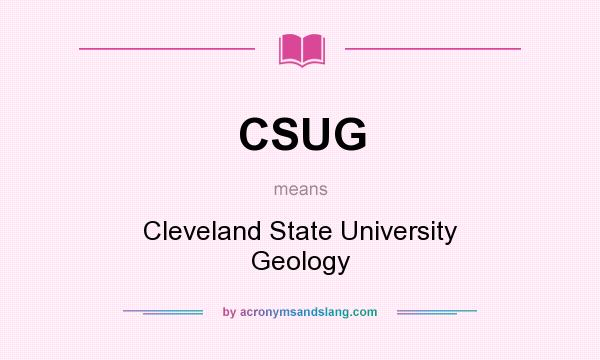 What does CSUG mean? It stands for Cleveland State University Geology