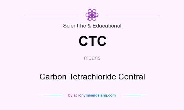 What does CTC mean? It stands for Carbon Tetrachloride Central