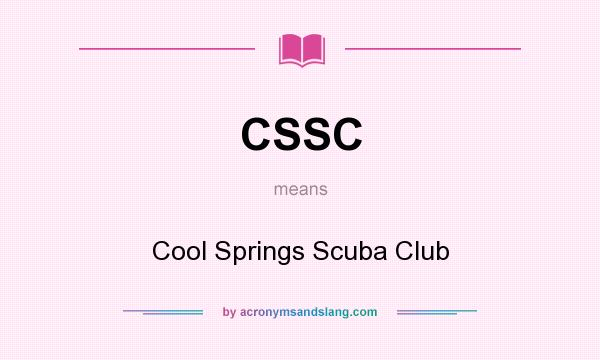 What does CSSC mean? It stands for Cool Springs Scuba Club