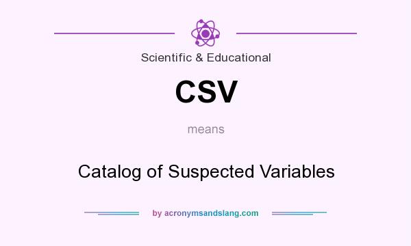 What does CSV mean? It stands for Catalog of Suspected Variables