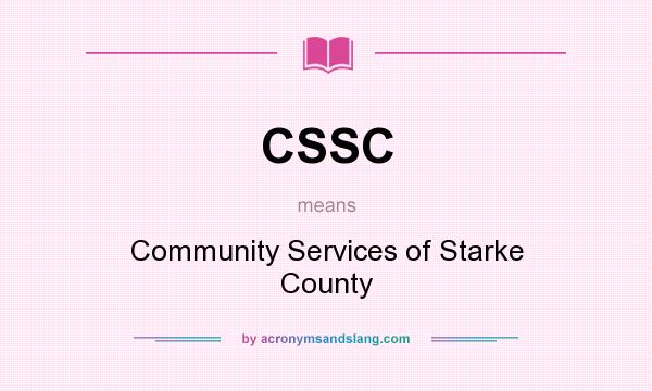 What does CSSC mean? It stands for Community Services of Starke County