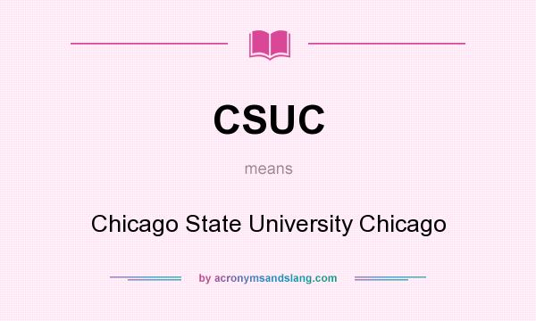 What does CSUC mean? It stands for Chicago State University Chicago