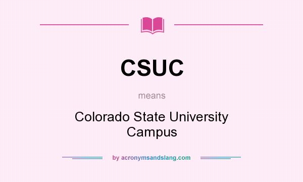 What does CSUC mean? It stands for Colorado State University Campus