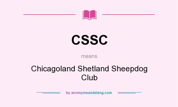 What does CSSC mean? It stands for Chicagoland Shetland Sheepdog Club