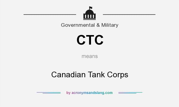 What does CTC mean? It stands for Canadian Tank Corps