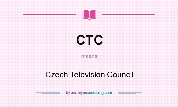 What does CTC mean? It stands for Czech Television Council