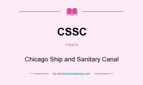 What does CSSC mean? It stands for Chicago Ship and Sanitary Canal