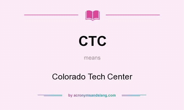 What does CTC mean? It stands for Colorado Tech Center