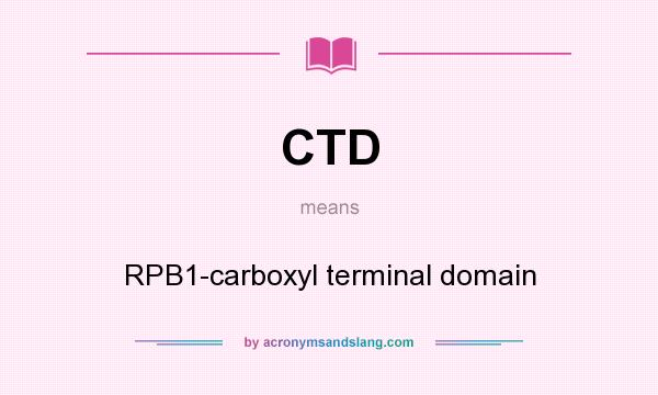 What does CTD mean? It stands for RPB1-carboxyl terminal domain