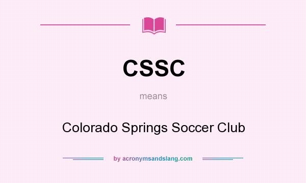 What does CSSC mean? It stands for Colorado Springs Soccer Club