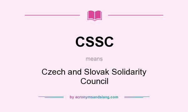 What does CSSC mean? It stands for Czech and Slovak Solidarity Council