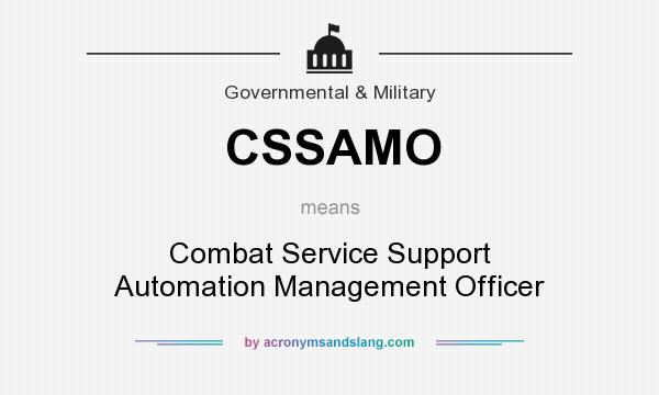 What does CSSAMO mean? It stands for Combat Service Support Automation Management Officer