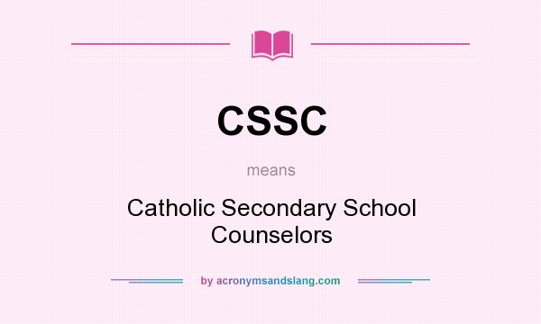 What does CSSC mean? It stands for Catholic Secondary School Counselors