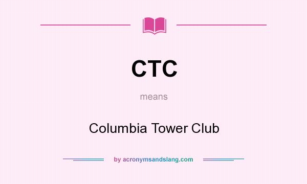 What does CTC mean? It stands for Columbia Tower Club