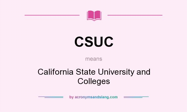 What does CSUC mean? It stands for California State University and Colleges