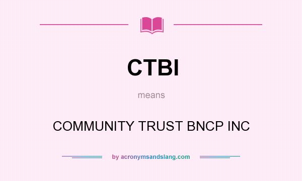 What does CTBI mean? It stands for COMMUNITY TRUST BNCP INC