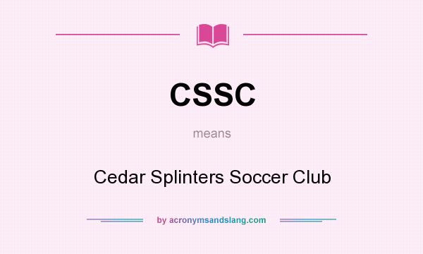 What does CSSC mean? It stands for Cedar Splinters Soccer Club