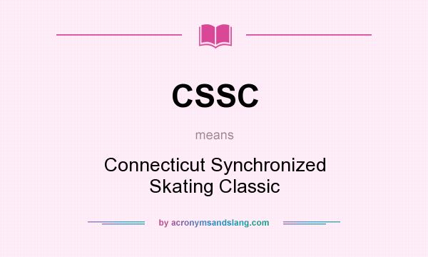 What does CSSC mean? It stands for Connecticut Synchronized Skating Classic