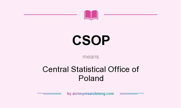 What does CSOP mean? It stands for Central Statistical Office of Poland