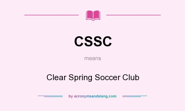 What does CSSC mean? It stands for Clear Spring Soccer Club