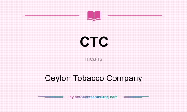 What does CTC mean? It stands for Ceylon Tobacco Company