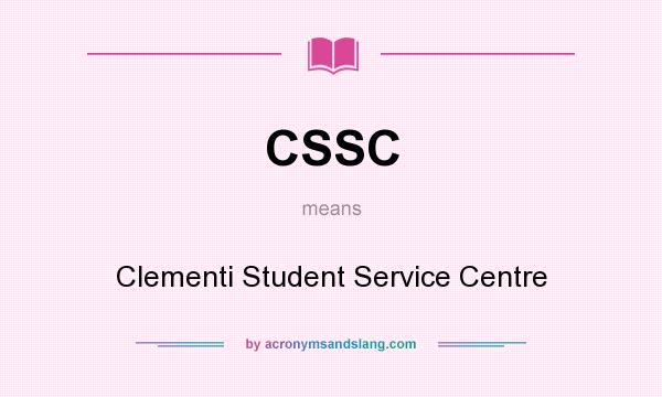 What does CSSC mean? It stands for Clementi Student Service Centre
